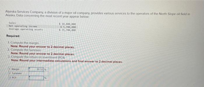 keep getting this wrong. margin answer is correct Alyeska Services Company, a