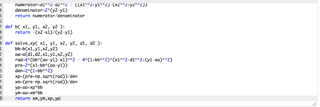 ((x1**2+y1**2)-(x2**2+y2**2)) denominator=2*(y2-y1) return numerator/denominator def b( x1, y1, x2, y2 ): return