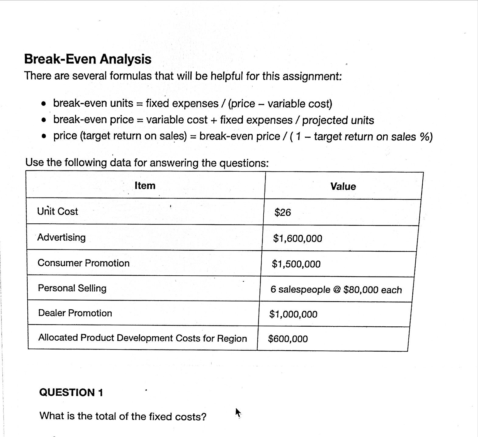  Break-Even Analysis There are several formulas that will be helpful for