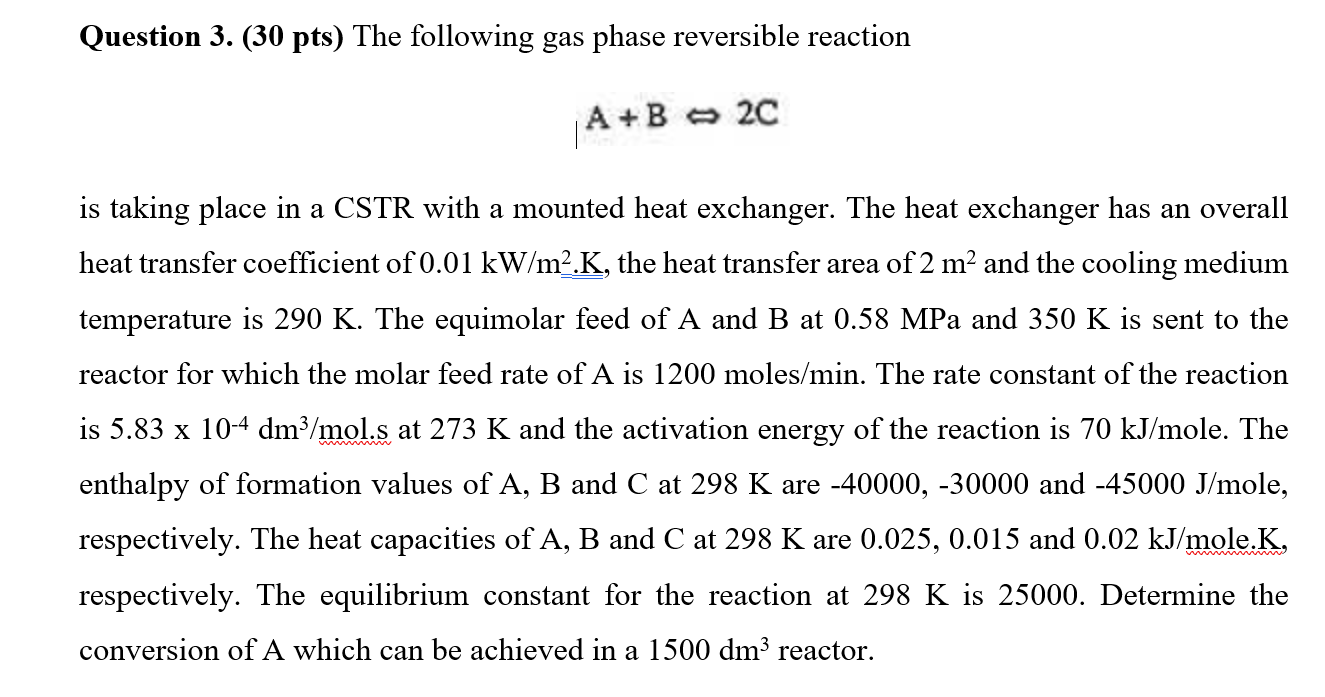 Question 3.(30 pts) The following gas phase reversible reaction A+B=>2c is