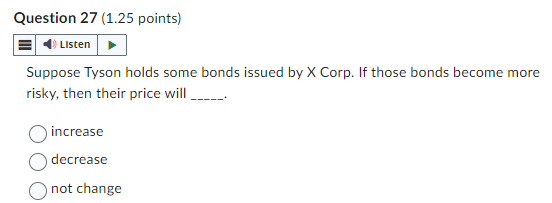 Question 27(1.25 points) Suppose Tyson holds some bonds issued by X