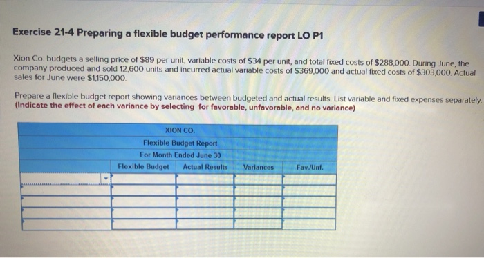  Exercise 21-4 Preparing a flexible budget performance report LO P1 Xion