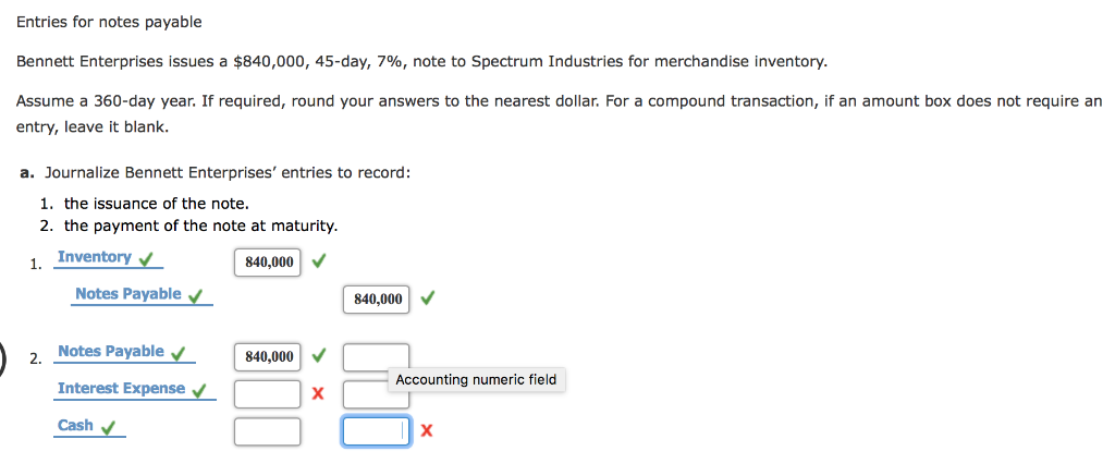 Entries for notes payable Bennett Enterprises issues a $840,000, 45-day, 7%, note