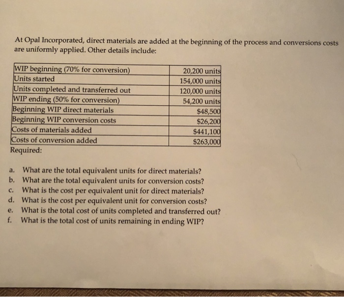  please show work At Opal Incorporated, direct materials are added at