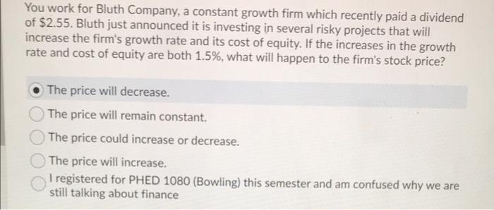 help help please You work for Bluth Company, a constant growth firm