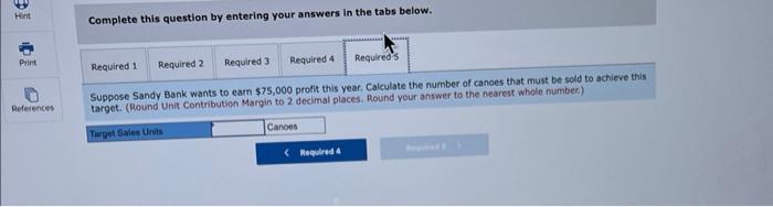 Inc., makes one model of wooden canoe. Partial information is given below.