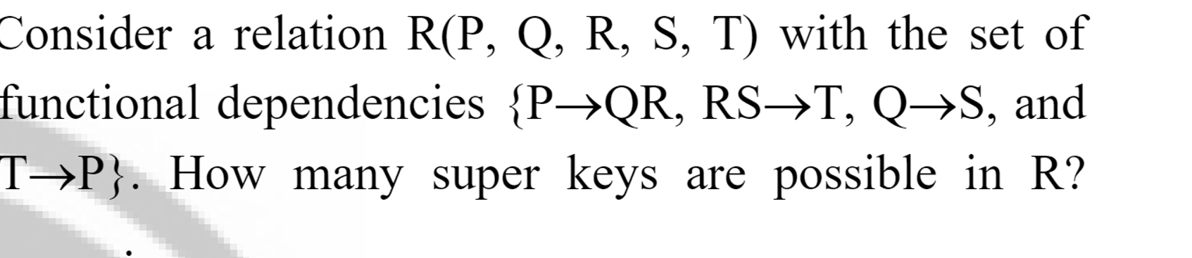  4.(20 points) Given a relation R={P, Q, R, S, T} with