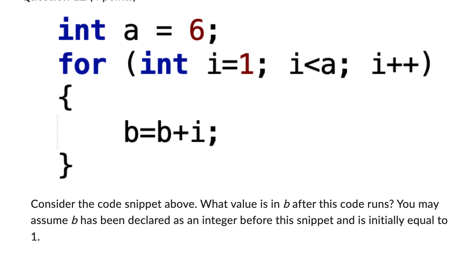  Consider the code snippet above. What value is in b after