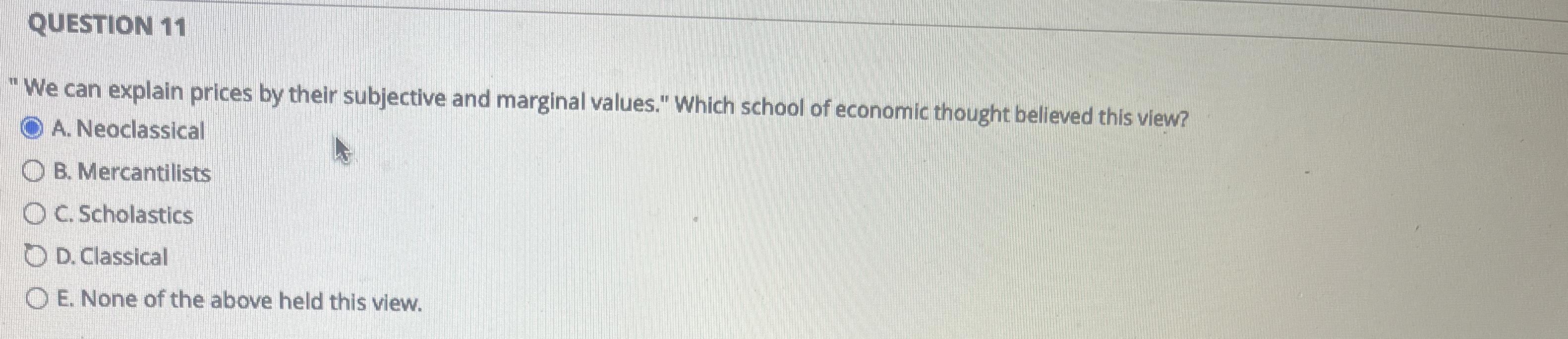  QUESTION 11 "We can explain prices by their subjective and marginal