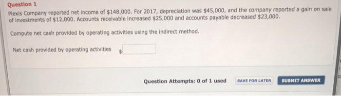  Help! Will thumbs up. Question 1 Plexis Company reported net income