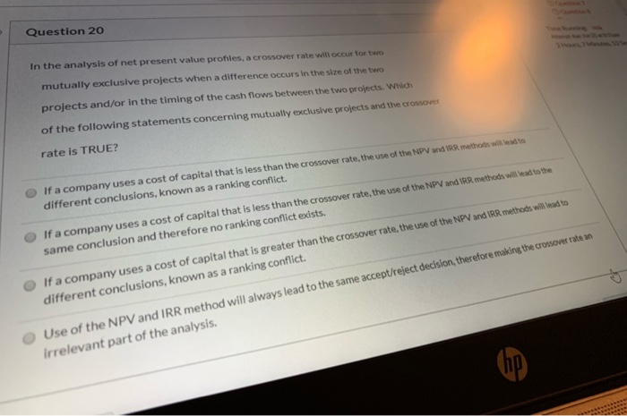  Question 20 In the analysis of net present value profiles, a