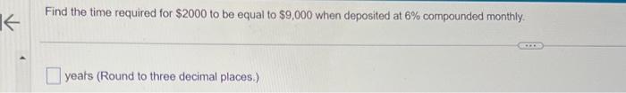  Find the time required for $2000 to be equal to $9,000