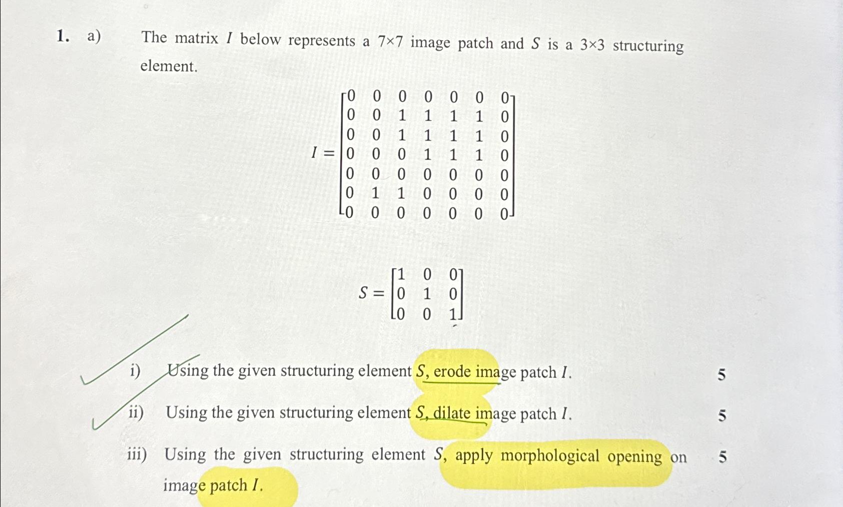  a) The matrix I below represents a 77 image patch and