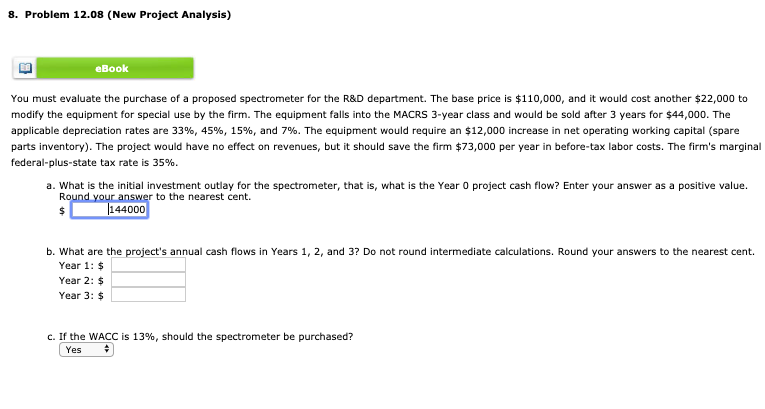 8. Problem 12.08 (New Project Analysis) eBook You must evaluate the