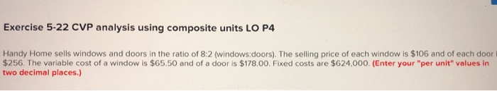  Exercise 5-22 CVP analysis using composite units LO P4 Handy Home