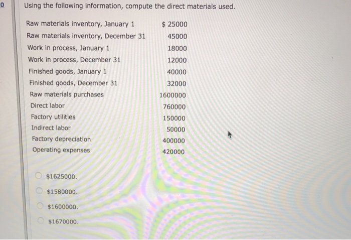  0 Using the following information, compute the direct materials used. Raw