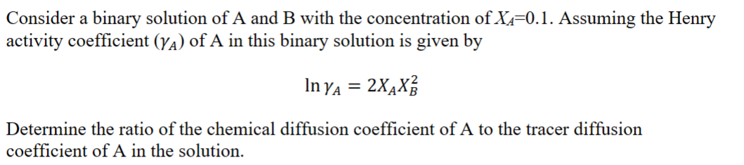  Consider a binary solution of A and B with the concentration