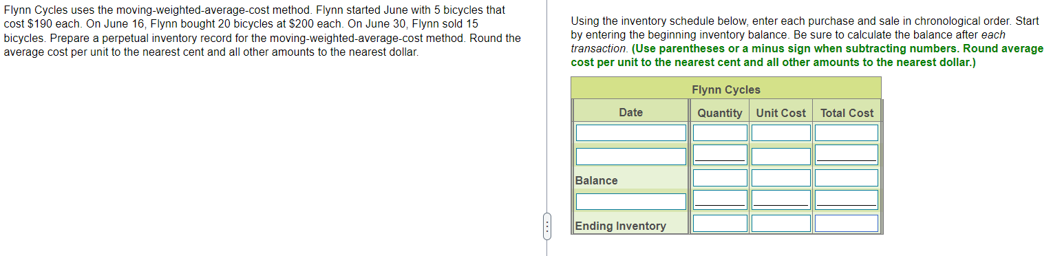 Flynn Cycles uses the moving-weighted-average-cost method. Flynn started June with 5