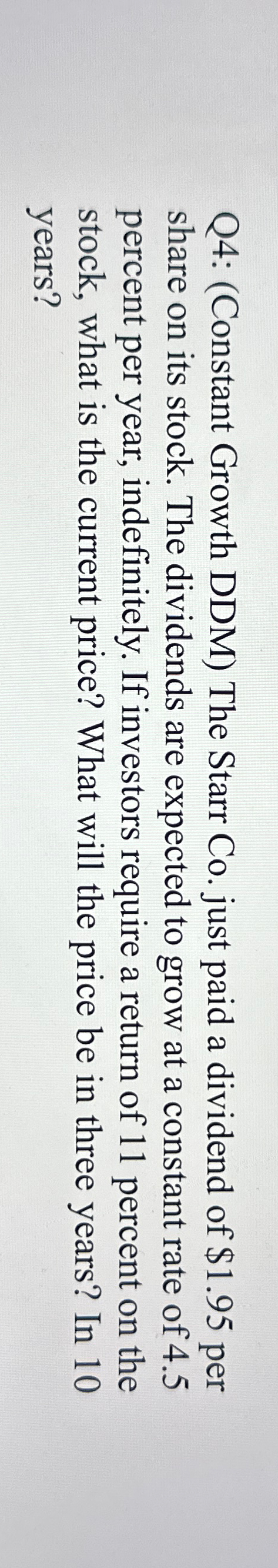  Q4: (Constant Growth DDM) The Starr Co. just paid a dividend
