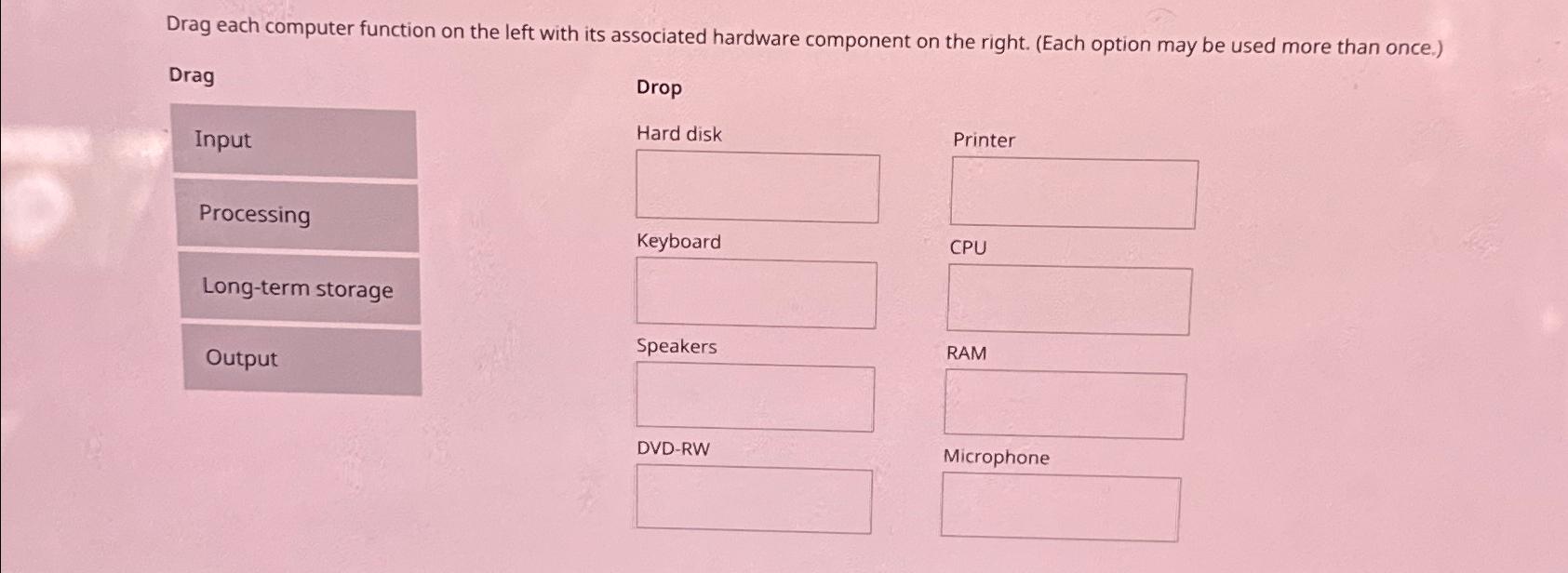  Drag each computer function on the left with its associated hardware