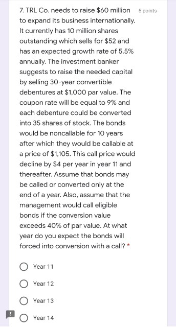 5 points 7. TRL Co. needs to raise $60 million to