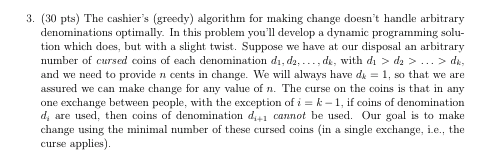 3. (30 pts) The cashier's (greedy) algorithm for making change doesn't