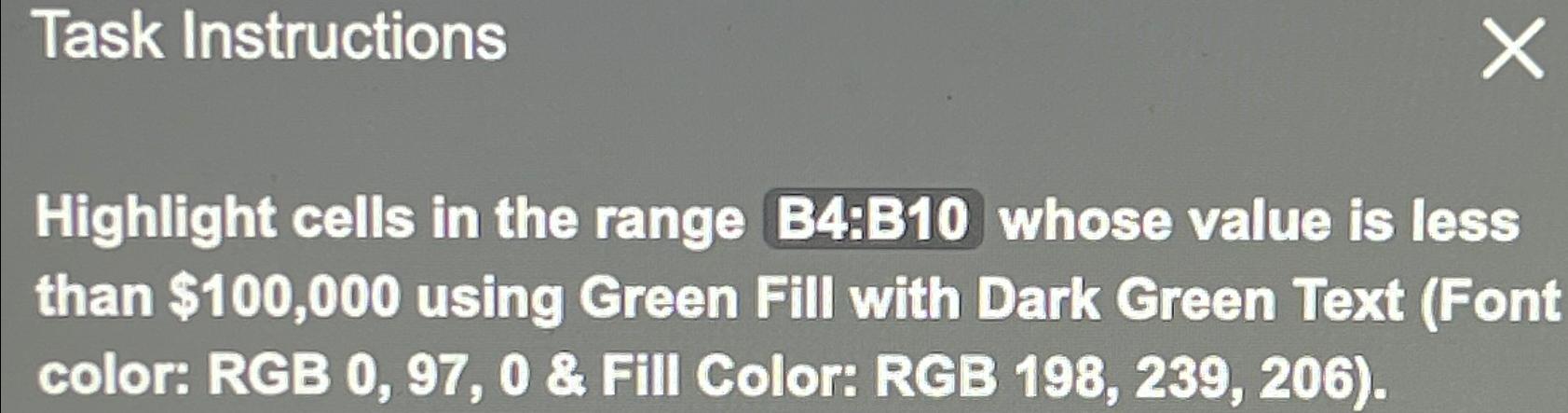  Task Instructions Highlight cells in the range B4:B10 whose value is