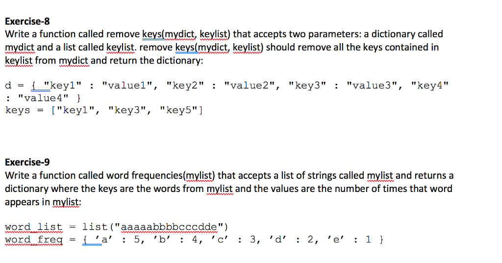  simple Python question. Exercise-8 Write a function called remove keys(mydict, keylist)