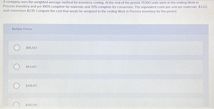  A company uses the weighted average method for inventory costing at