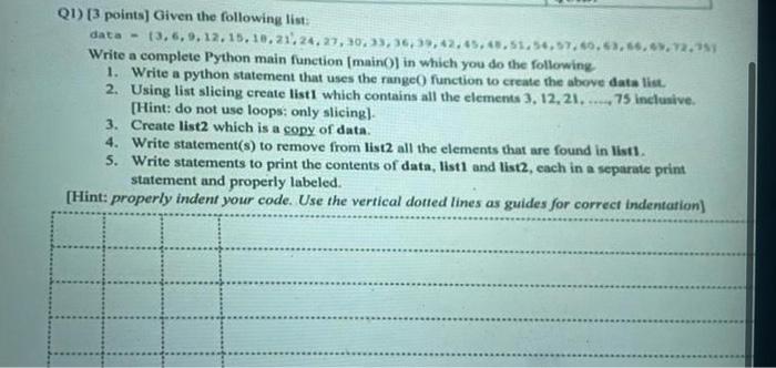 python language Q1) [3 points] Given the following list: data ={3,6,9,12,15,18,21,24,27,30,33,36,37,42,45,48,51,54,57,40,43,54,47,72,75) Write