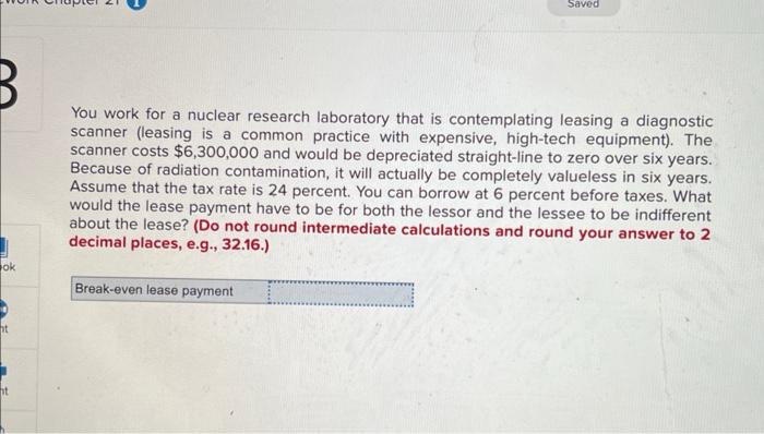  You work for a nuclear research laboratory that is contemplating leasing