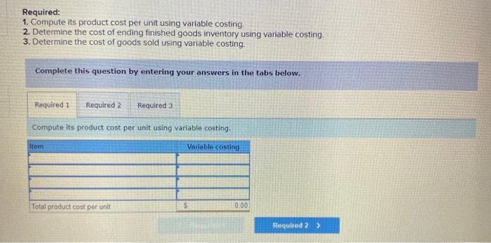  Fixed Selling \& Administrative Costs Variable: $85,000 per year Variable Required: