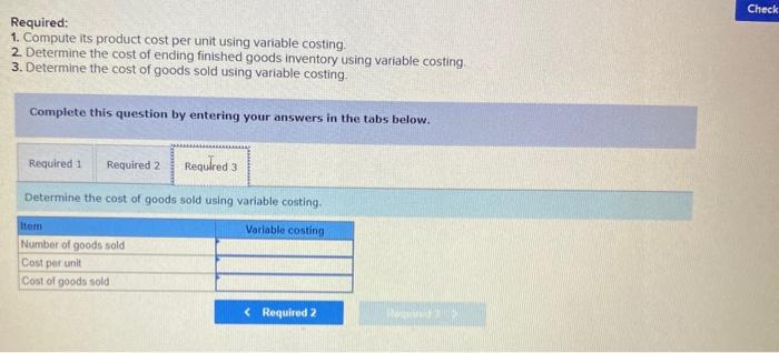 the cost of ending finished goods inventory using variable costing. 3. Determine
