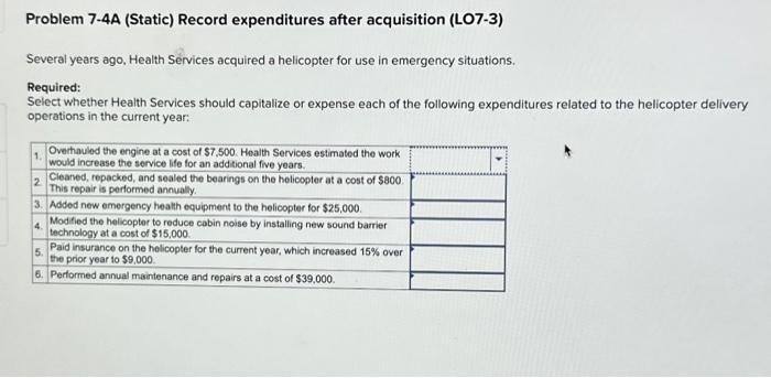  Problem 7-4A (Static) Record expenditures after acquisition (LO7-3) Several years ago,