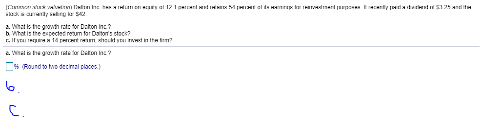  See Below (Common stock valuation) Dalton Inc. has a return on