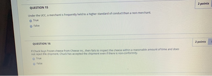  QUESTION 15 2 points Under the UCC, a merchant is frequently