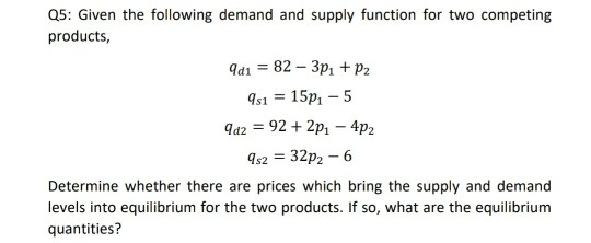 Q5: Given the following demand and supply function for two competing