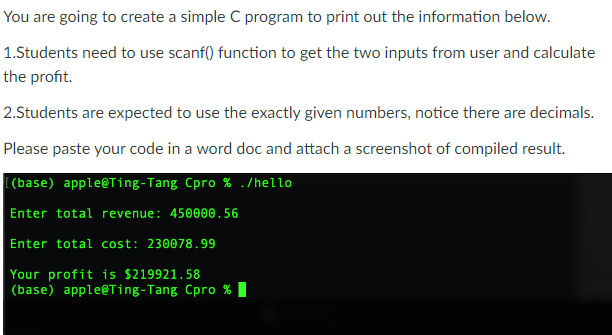 In C Language You are going to create a simple C program