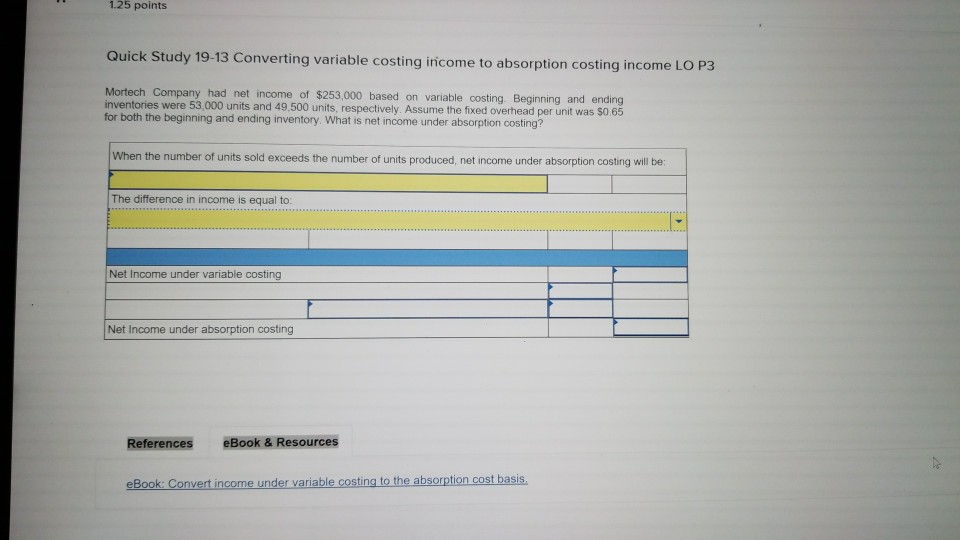 1.25 points Quick Study 19-13 Converting variable costing iricome to absorption