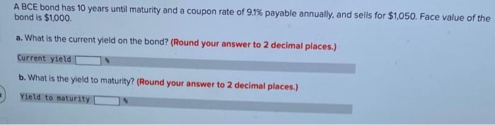  A BCE bond has 10 years until maturity and a coupon