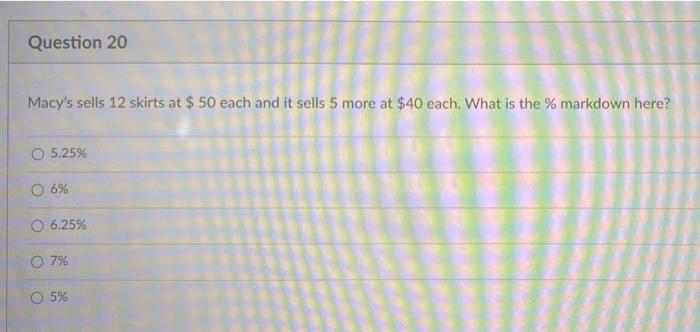  Question 20 Macy's sells 12 skirts at $ 50 each and