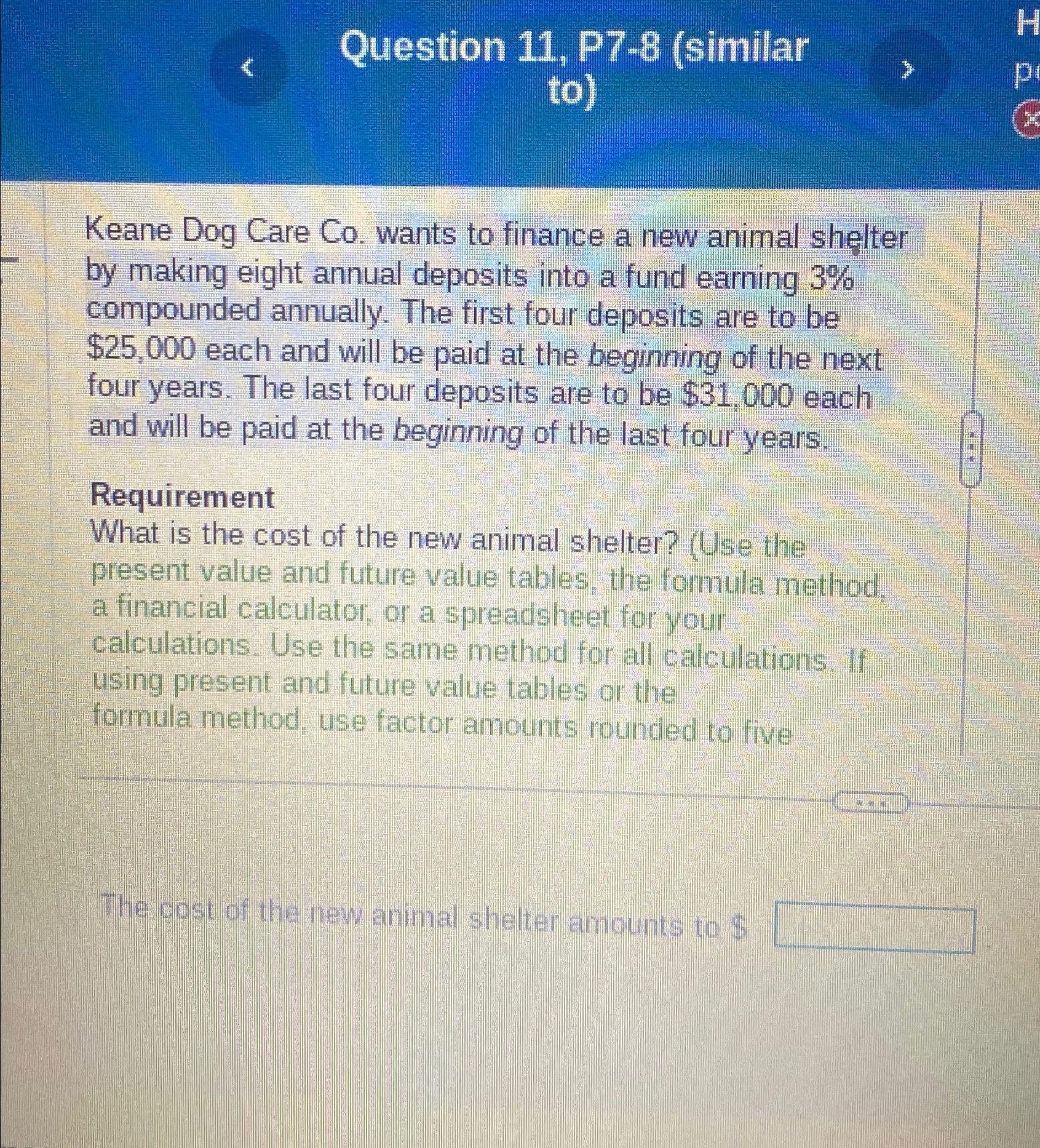  Question 11, P7-8(similar to) Keane Dog Care Co. wants to finance