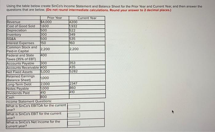 Please help ASAP Using the table below create SinCo's Income Statement and