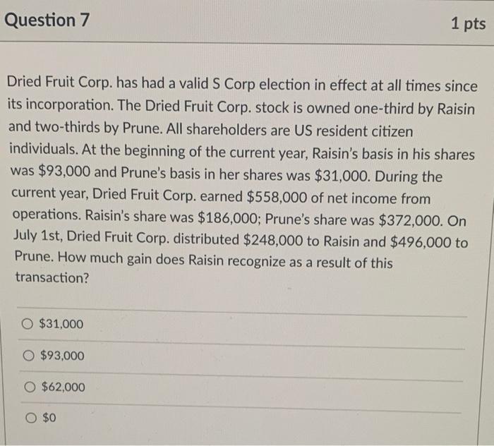  Question 7 1 pts Dried Fruit Corp. has had a valid