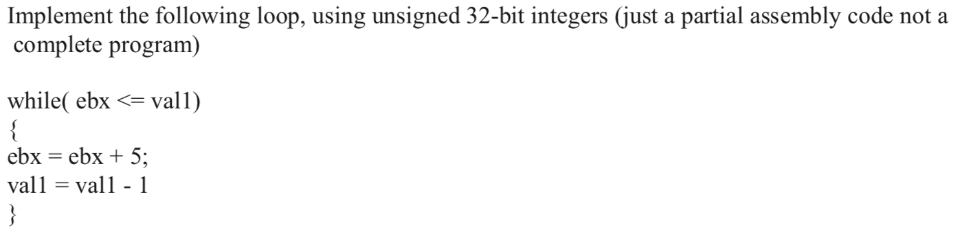 Implement the following loop, using unsigned 32-bit integers (just a partial
