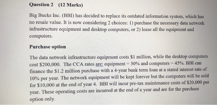 Question 2 (12 Marks) Big Bucks Inc. (BBI) has decided to