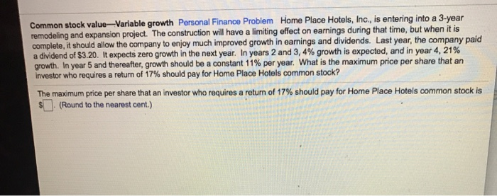  Common stock value-Variable growth Personal Finance Problem Home Place Hotels, Inc.,