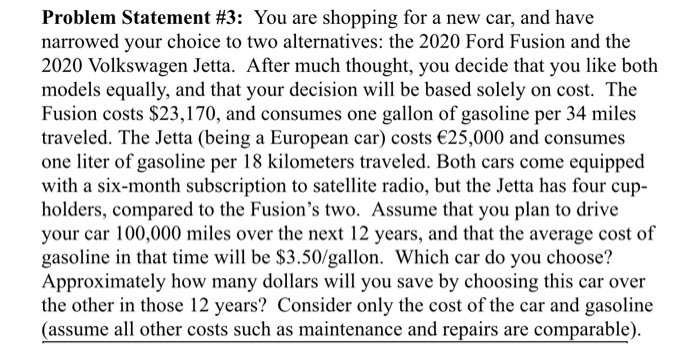 Problem Statement #3: You are shopping for a new car, and