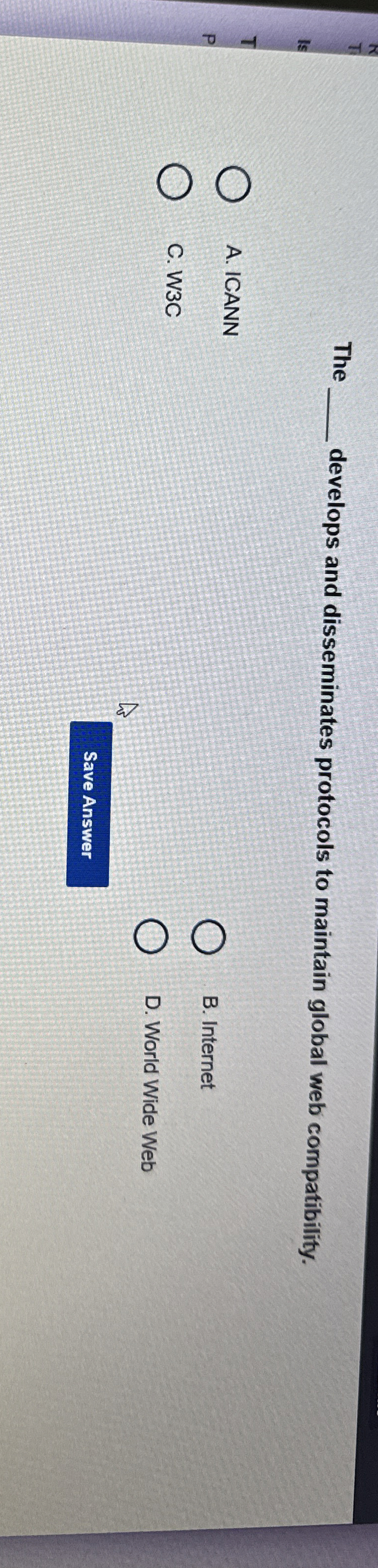  The develops and disseminates protocols to maintain global web compatibility. A.