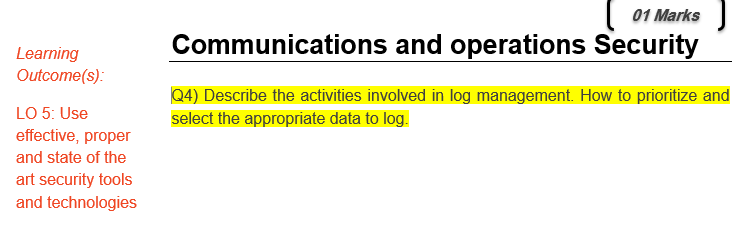  01 Marks Communications and operations Security Learning Outcome(s) 4) Describe the